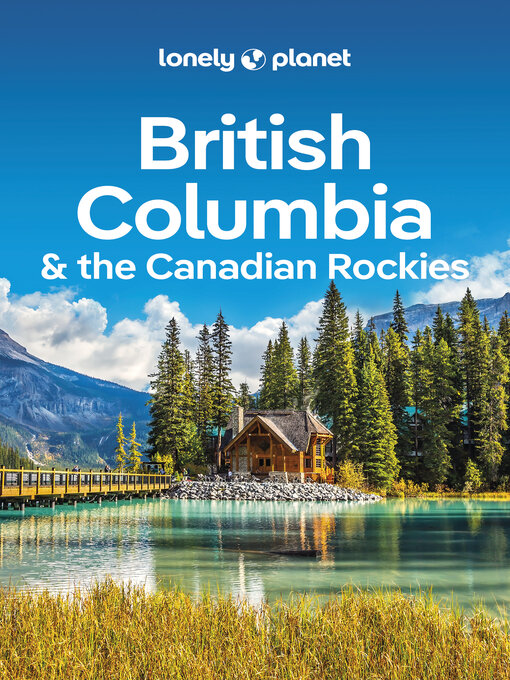 Title details for Lonely Planet British Columbia & the Canadian Rockies by John Lee - Available